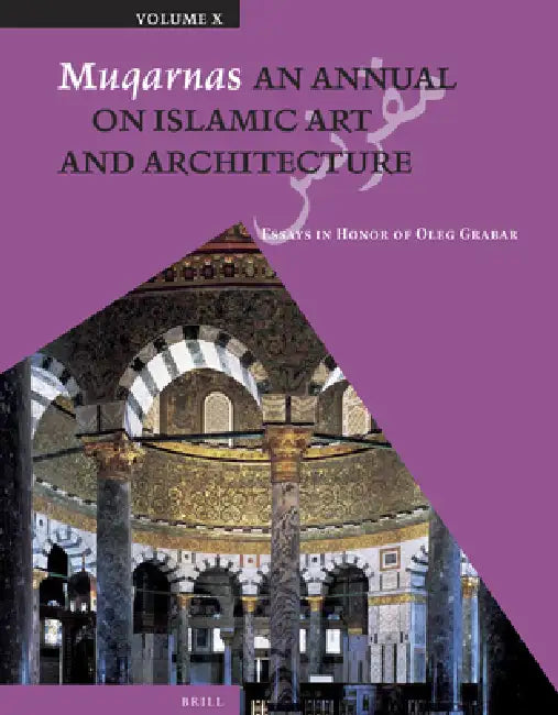 Muqarnas, Volume 10: Essays in Honor of Oleg Grabar by Gülru Necipoglu