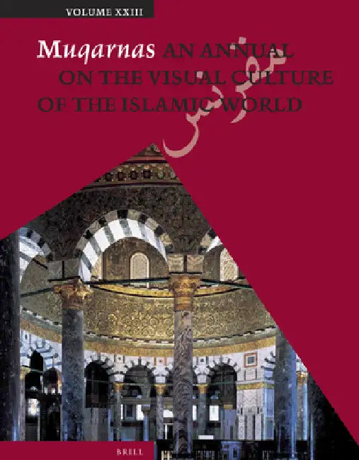 Muqarnas, Volume 23 by Gülru Necipoğlu