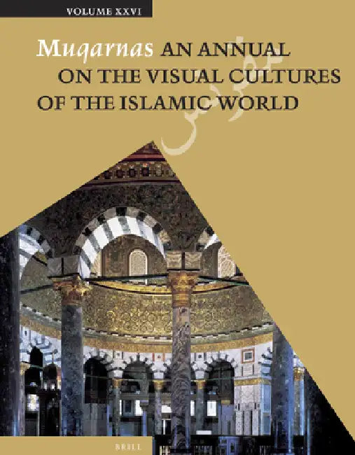 Muqarnas, Volume 26 by Gülru Necipoglu, Karen Leal