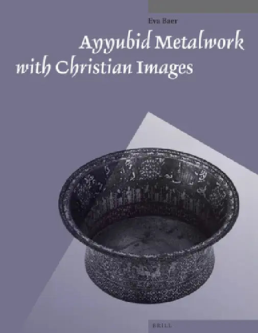 Ayyubid Metalwork with Christian Images by Eva Baer
