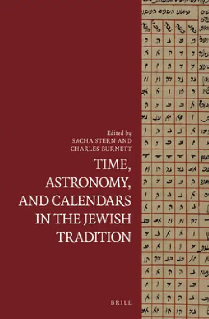 Time, Astronomy, and Calendars in the Jewish Tradition by Sacha Stern, Charles Burnett