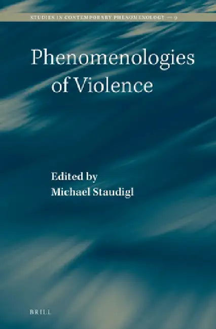 Phenomenologies of Violence by Michael Staudigl