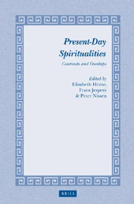 Present-Day Spiritualities: Contrasts and Overlaps by Elisabeth Hense, Frans P. M. Jespers, Peter J. a. Nissen
