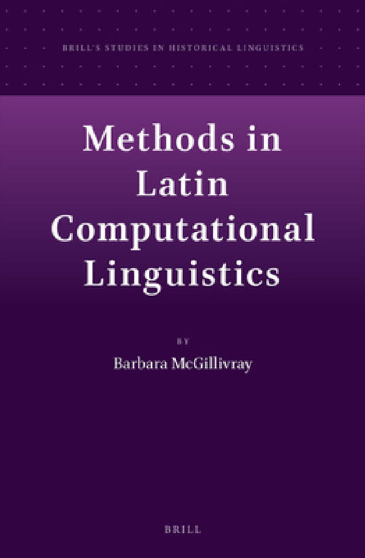 Methods in Latin Computational Linguistics by Barbara McGillivray