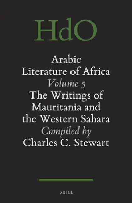 The Arabic Literature of Africa, Volume 5 (2 Vols.): The Writings of Mauritania and the Western Sahara by Charles C. Stewart, Sidi Ahmed Ould Ahmed Salim