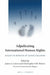 Adjudicating International Human Rights: Essays in Honour of Sandy Ghandhi by James A. Green, Christopher P. M. Waters
