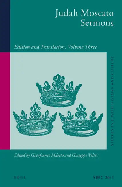 Judah Moscato Sermons: Edition and Translation, Volume Three by Gianfranco Miletto, Giuseppe Veltri