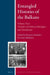 Entangled Histories of the Balkans - Volume Two: Transfers of Political Ideologies and Institutions by Roumen Daskalov, Diana Mishkova