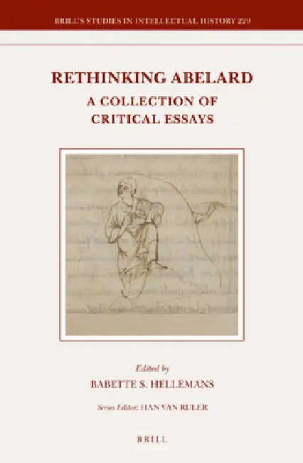 Rethinking Abelard: A Collection of Critical Essays by Babette S. Hellemans