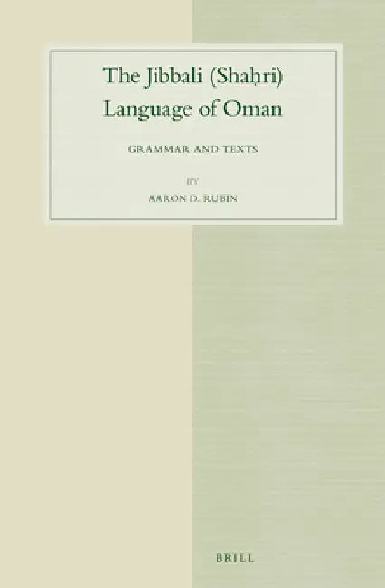 The Jibbali (Shaḥri) Language of Oman: Grammar and Texts by Aaron D. Rubin