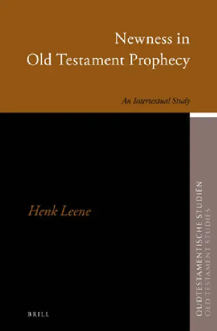 Newness in Old Testament Prophecy: An Intertextual Study by Henk Leene