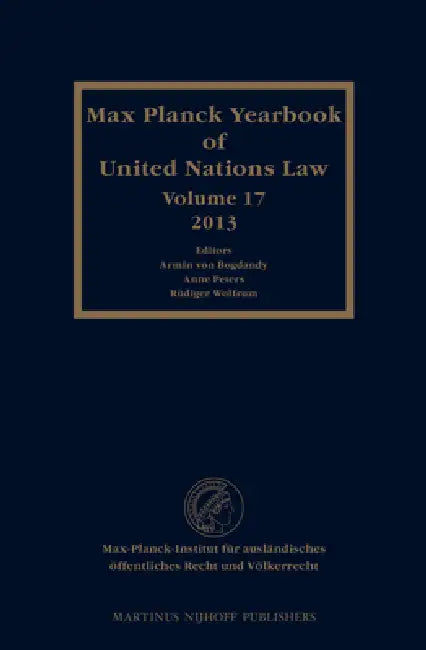 Max Planck Yearbook of United Nations Law, Volume 17 (2013) by Armin Von Bogdandy, Rüdiger Wolfrum