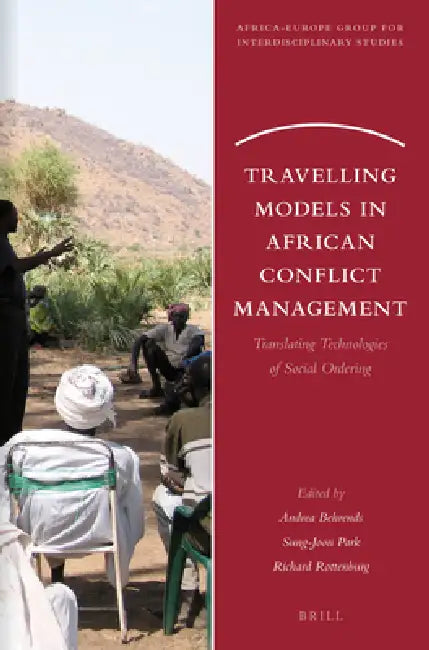 Travelling Models in African Conflict Management: Translating Technologies of Social Ordering by Andrea Behrends, Sung-Joon Park, Richard Rottenburg