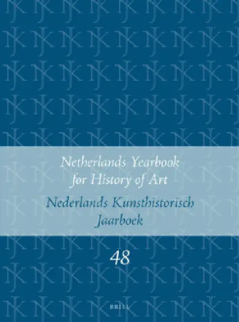 Netherlands Yearbook for History of Art / Nederlands Kunsthistorisch Jaarboek 48 (1997): Natuur En Landschap in de Nederlandse Kunst, 1500-1850 / Natu by Reindert Falkenburg, Jan de Jong, Mark Meadow