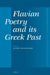 Flavian Poetry and Its Greek Past by Antonios Augoustakis