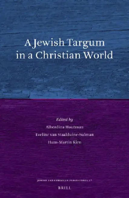 A Jewish Targum in a Christian World by Alberdina Houtman, E. Van Staalduine-Sulman, Hans-Martin Kirn