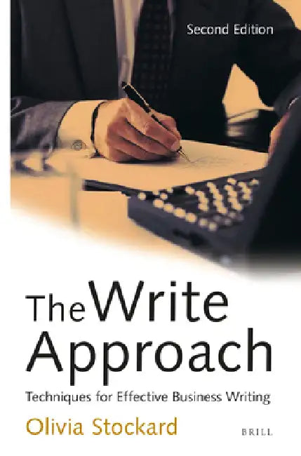 The Write Approach: Techniques for Effective Business Writing: Second Edition by Olivia Stockard