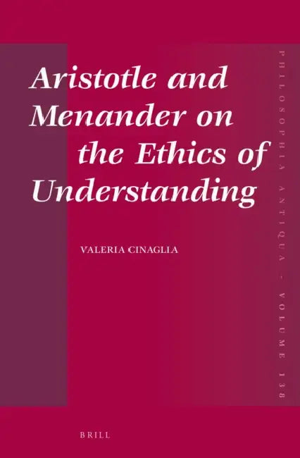 Aristotle and Menander on the Ethics of Understanding by Valeria Cinaglia
