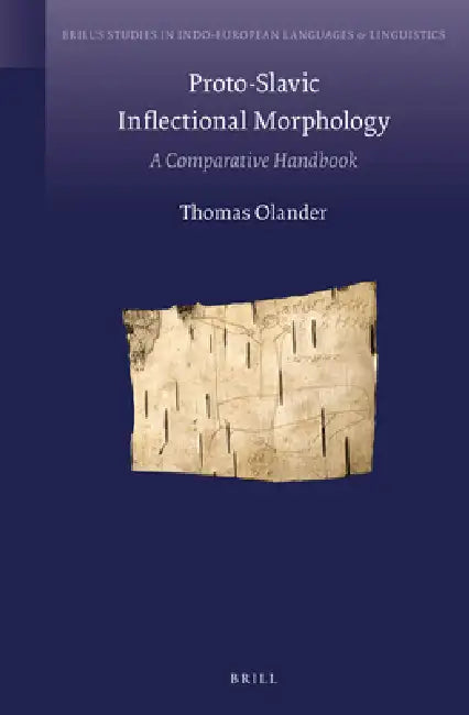 Proto-Slavic Inflectional Morphology: A Comparative Handbook by Thomas Olander