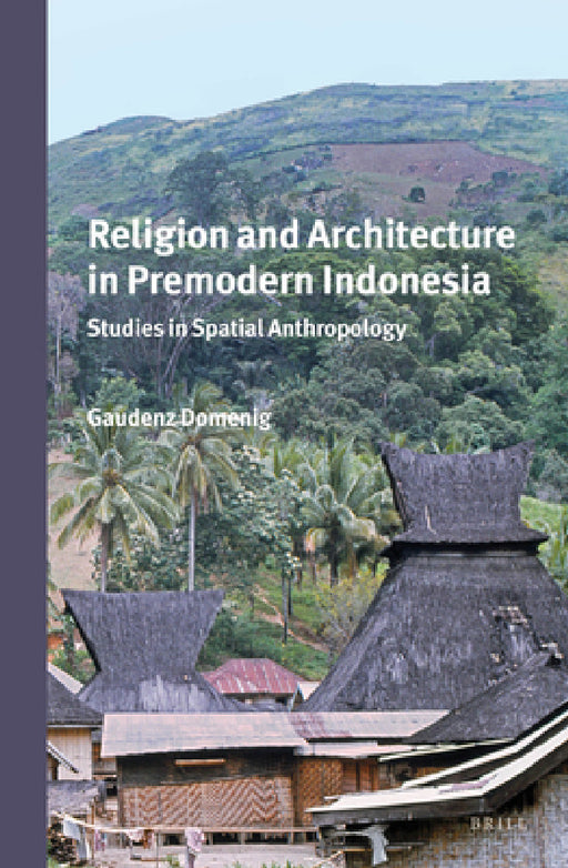 Religion and Architecture in Premodern Indonesia by G. Domenig