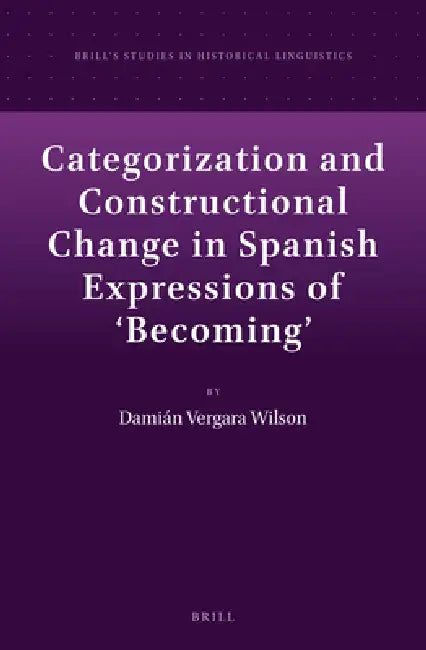 Categorization and Constructional Change in Spanish Expressions of 'Becoming' by Damián Vergara Wilson