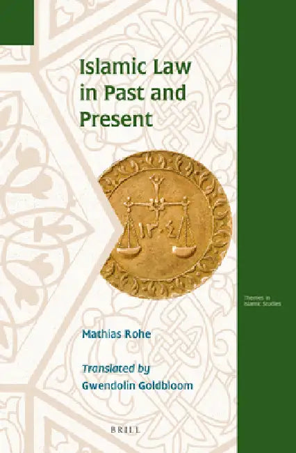 Islamic Law in Past and Present by Gwendolin Goldbloom, Mathias Rohe