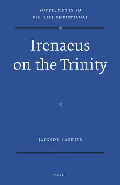 Irenaeus on the Trinity by Jackson Lashier