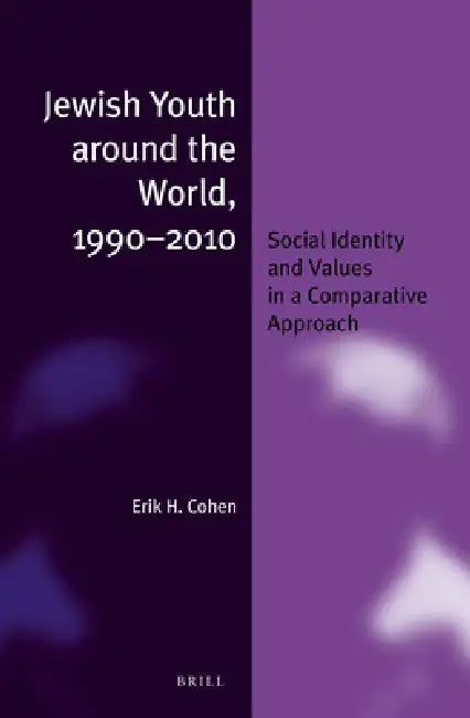 Jewish Youth Around the World, 1990-2010: Social Identity and Values in a Comparative Approach by Erik H. Cohen Zl