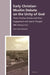 Early Christian-Muslim Debate on the Unity of God: Three Christian Scholars and Their Engagement with Islamic Thought (9th Century C.E.) by Sara Leila Husseini