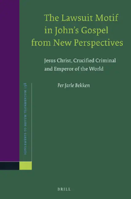 The Lawsuit Motif in John's Gospel from New Perspectives by Per Jarle Bekken