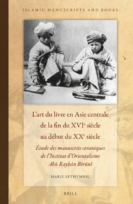 L'art du livre en Asie centrale de la fin du XVIe siècle au début du XXe siècle by Marie Efthymiou