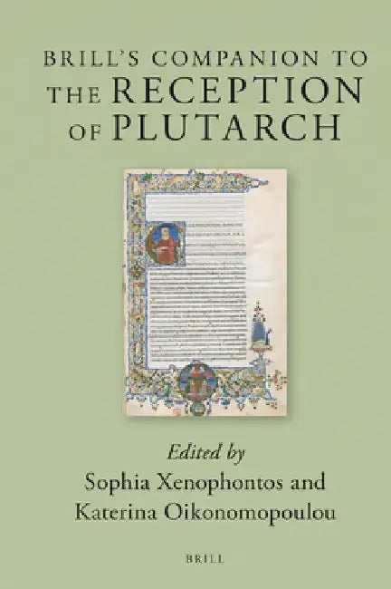 Brill's Companion to the Reception of Plutarch by Sophia Xenophontos, Katerina Oikonomopoulou
