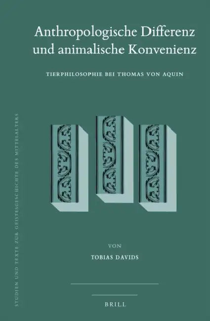 Anthropologische Differenz Und Animalische Konvenienz: Tierphilosophie Bei Thomas Von Aquin by Tobias Davids