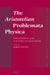 The Aristotelian Problemata Physica: Philosophical and Scientific Investigations by Robert Mayhew