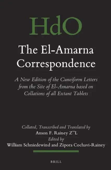 The El-Amarna Correspondence (2 Vol. Set): A New Edition of the Cuneiform Letters from the Site of El-Amarna Based on Collations of All Extant Tablets by William M. Schniedewind, Zipora Cochavi-Rainey, Anson F. Rainey