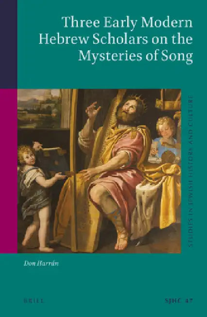 Three Early Modern Hebrew Scholars on the Mysteries of Song by Don Harrán Zl