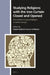 Studying Religions with the Iron Curtain Closed and Opened: The Academic Study of Religion in Eastern Europe by Tomás Bubík, Henryk Hoffmann