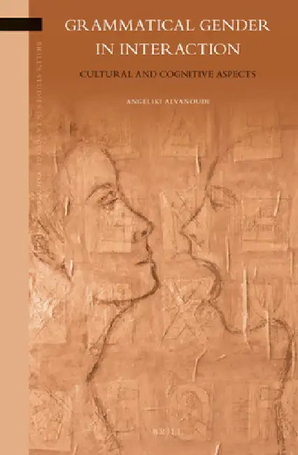 Grammatical Gender in Interaction: Cultural and Cognitive Aspects by Angeliki Alvanoudi