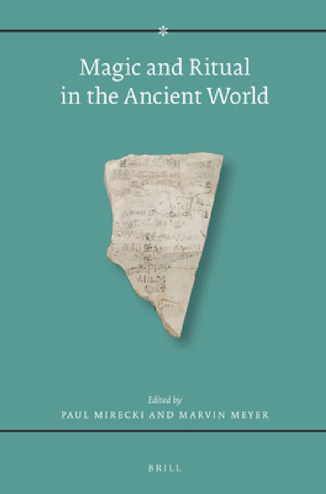 Magic and Ritual in the Ancient World by Paul Mirecki