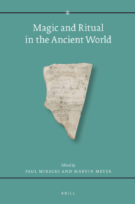 Magic and Ritual in the Ancient World by Paul Mirecki
