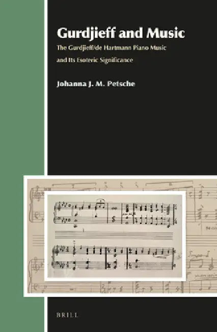 Gurdjieff and Music: The Gurdjieff/de Hartmann Piano Music and Its Esoteric Significance by Johanna Petsche