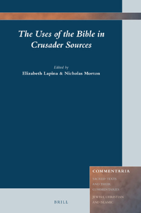 The Uses of the Bible in Crusader Sources by Elizabeth Lapina