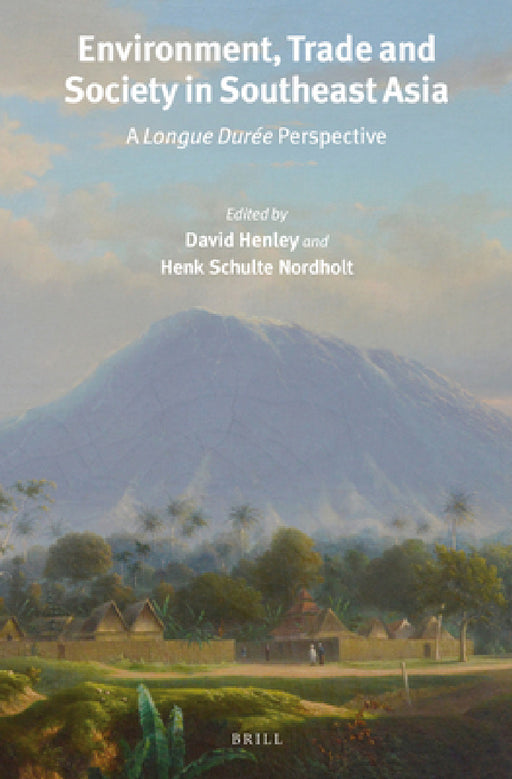 Environment, Trade and Society in Southeast Asia by David Henley