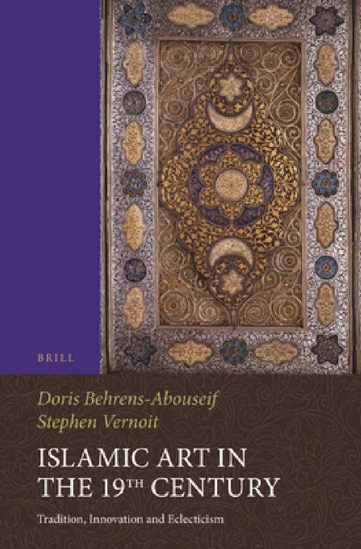 Islamic Art in the 19th Century by Doris Behrens-Abouseif