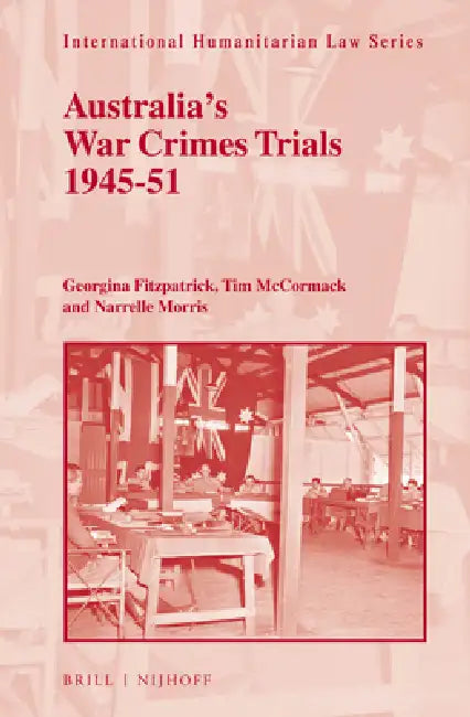 Australia's War Crimes Trials 1945-51 by Georgina Fitzpatrick, Timothy L. H. McCormack, Narrelle Morris