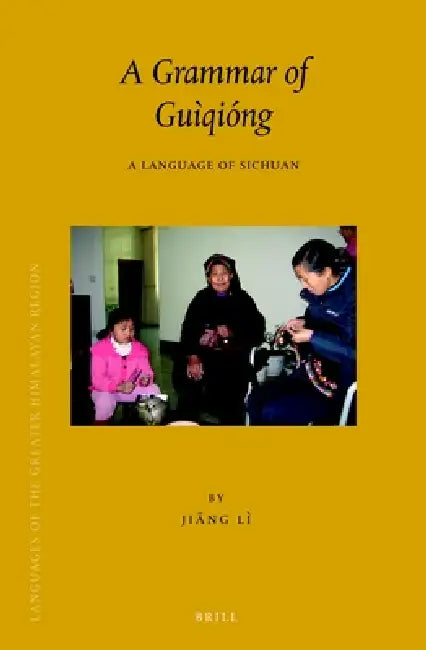 A Grammar of Guìqióng: A Language of Sichuan by Li Jiang