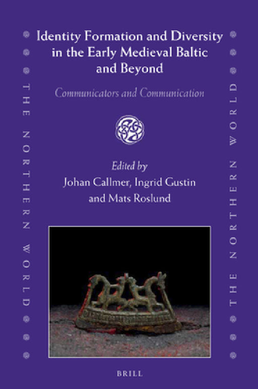 Identity Formation and Diversity in the Early Medieval Baltic and Beyond by Johan Callmer