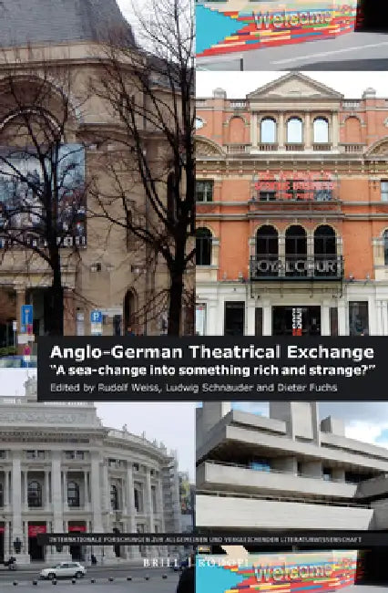 Anglo-German Theatrical Exchange: "A Sea-Change Into Something Rich and Strange?" by Rudolf Weiss, Ludwig Schnauder, Dieter Fuchs
