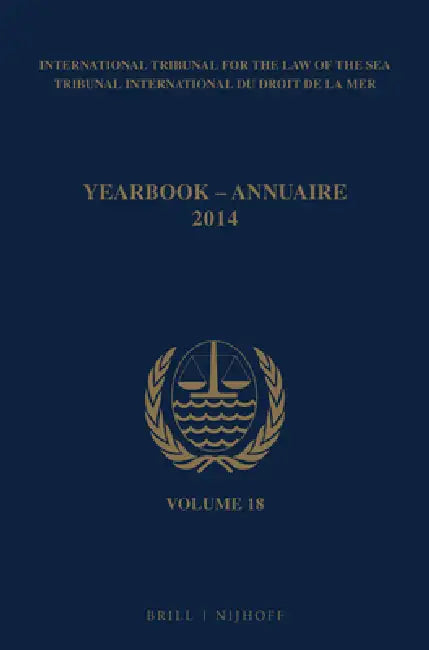 Yearbook International Tribunal for the Law of the Sea / Annuaire Tribunal International Du Droit de la Mer, Volume 18 (2014) by Itlos