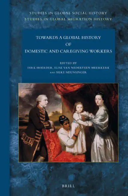 Towards a Global History of Domestic and Caregiving Workers by Dirk Hoerder